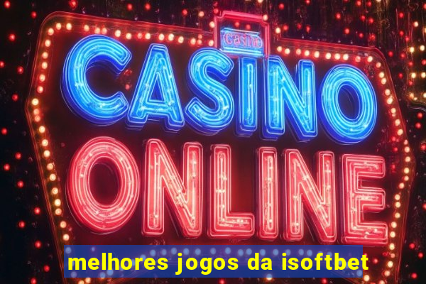 melhores jogos da isoftbet